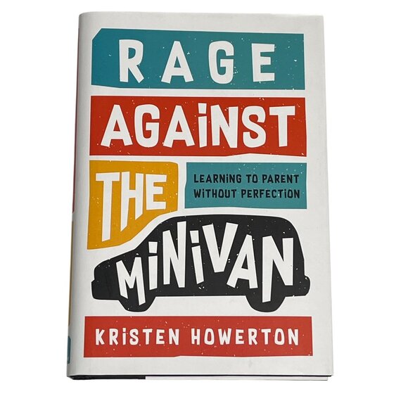 Rage Against the Minivan Kristen Howerton Parenting Book Humor - Picture 1 of 5